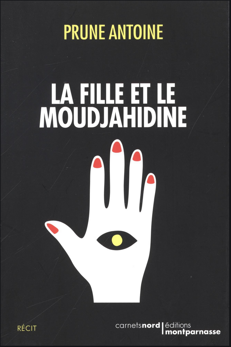 « La fille et le moudjahidine » | Editions Carnets Nord, Paris, 2015